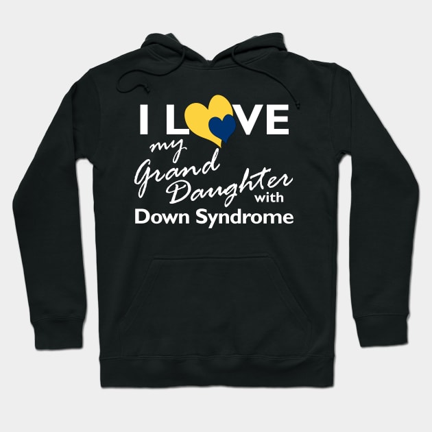 Love for Down Syndrome Granddaughter Hoodie by A Down Syndrome Life